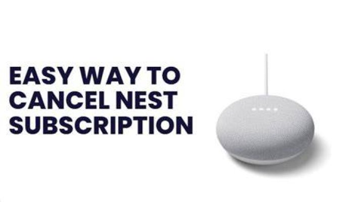 How to cancel Google Nest Subscription? Best User Guide (December 2022